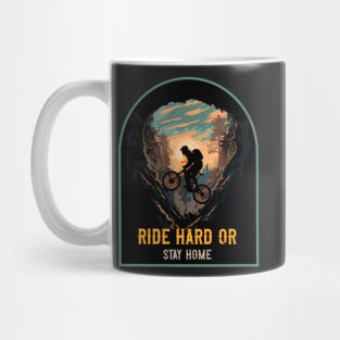 Ride hard or stay home Mountain biking through the woods Mug